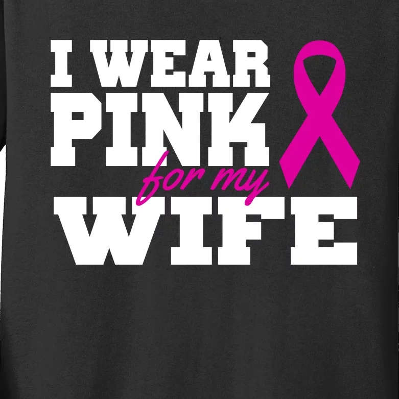 I Wear Pink For My Wife Breast Cancer Kids Long Sleeve Shirt