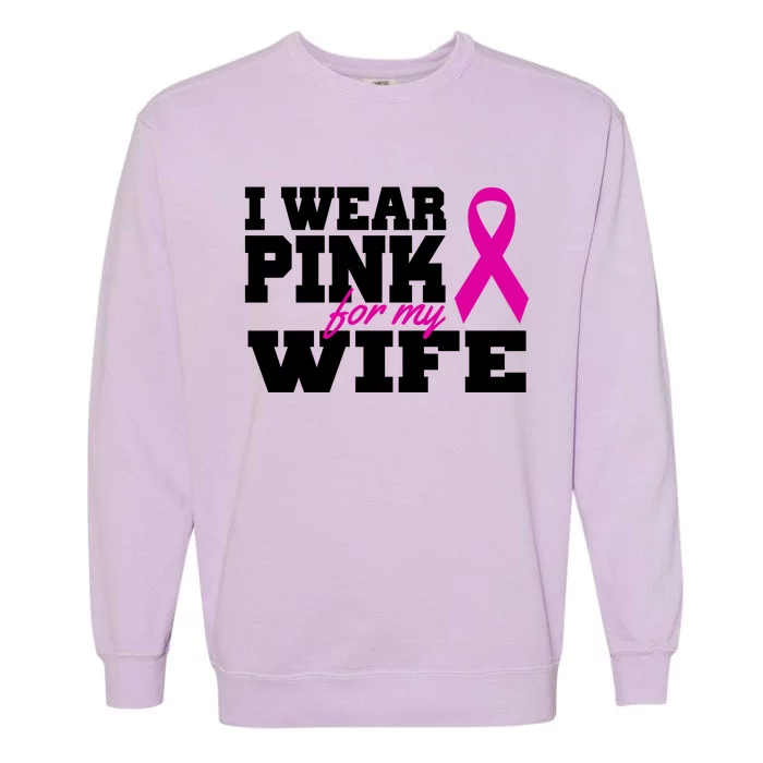 I Wear Pink For My Wife Breast Cancer Garment-Dyed Sweatshirt