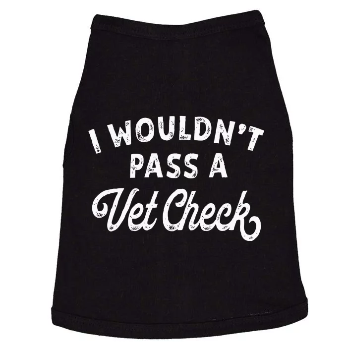 I Wouldnt Pass A Vet Check Funny Vet Humo Doggie Tank