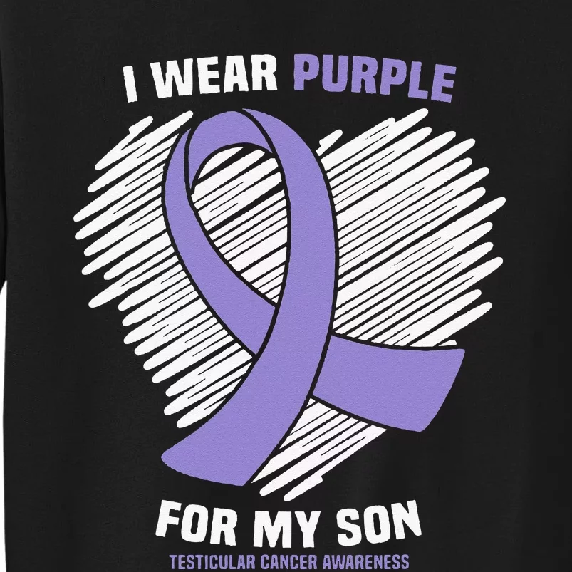 I Wear Purple For My Son Testicular Cancer Awareness Tall Sweatshirt