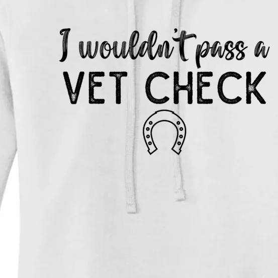 I WouldnT Pass A Vet Check Funny Equestrian Horses Lovers Women's Pullover Hoodie