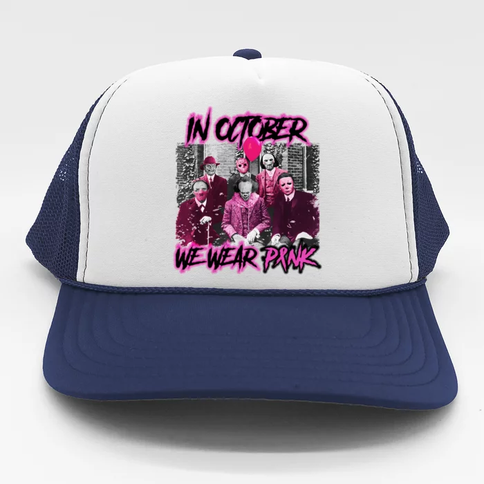 I Wear Pink For Breast Cancer In October Halloween Movies Trucker Hat