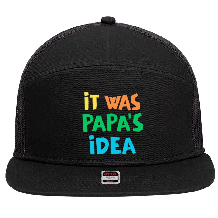 It Was PapaS Idea 7 Panel Mesh Trucker Snapback Hat