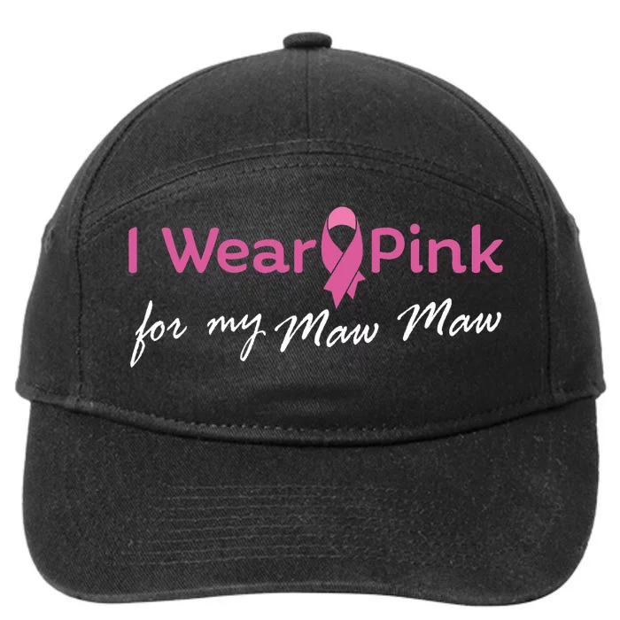 I Wear Pink Ribbon For My Maw Maw Breast Cancer Awareness 7-Panel Snapback Hat