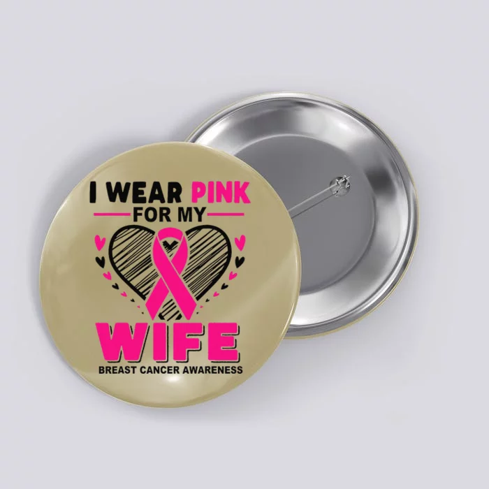 I Wear Pin.K For My Wife Breast Cancer Awareness Supporter Button