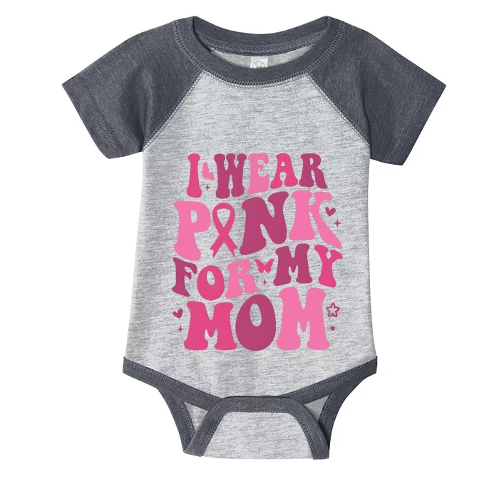 I Wear Pink For My Mom Breast Cancer Awareness Month Infant Baby Jersey Bodysuit