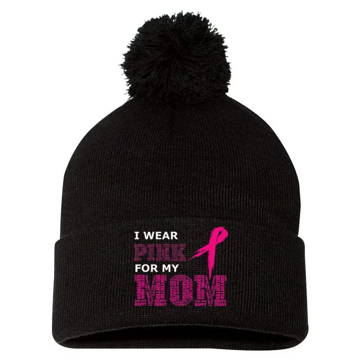 I Wear Pink For My Mom Breast Cancer Awareness Womens Pom Pom 12in Knit Beanie