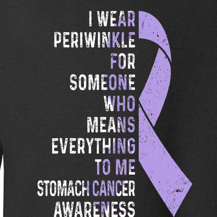 I Wear Periwinkle Ribbon Stomach Cancer Awareness Support Toddler Sweatshirt