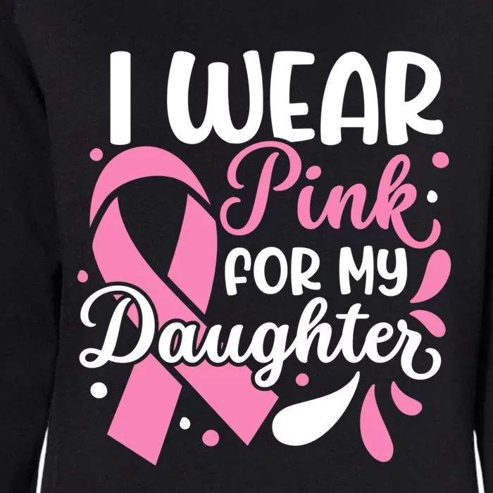 I Wear Pink For My Daughter Breast Cancer Survivor Gift Womens California Wash Sweatshirt