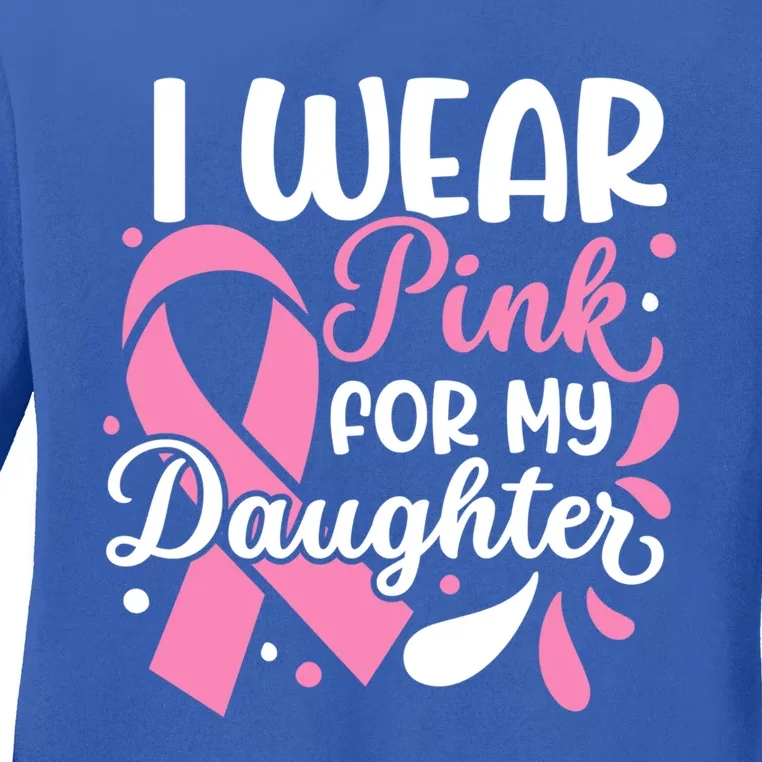 I Wear Pink For My Daughter Breast Cancer Survivor Gift Ladies Long Sleeve Shirt