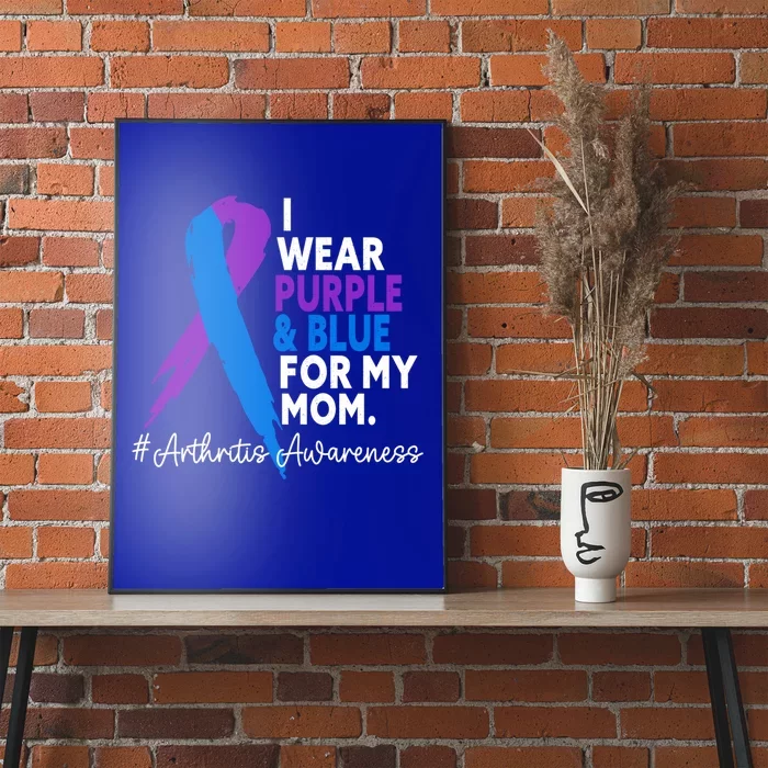 I Wear Purple And Blue For My Mom Arthritis Awareness Gift Poster