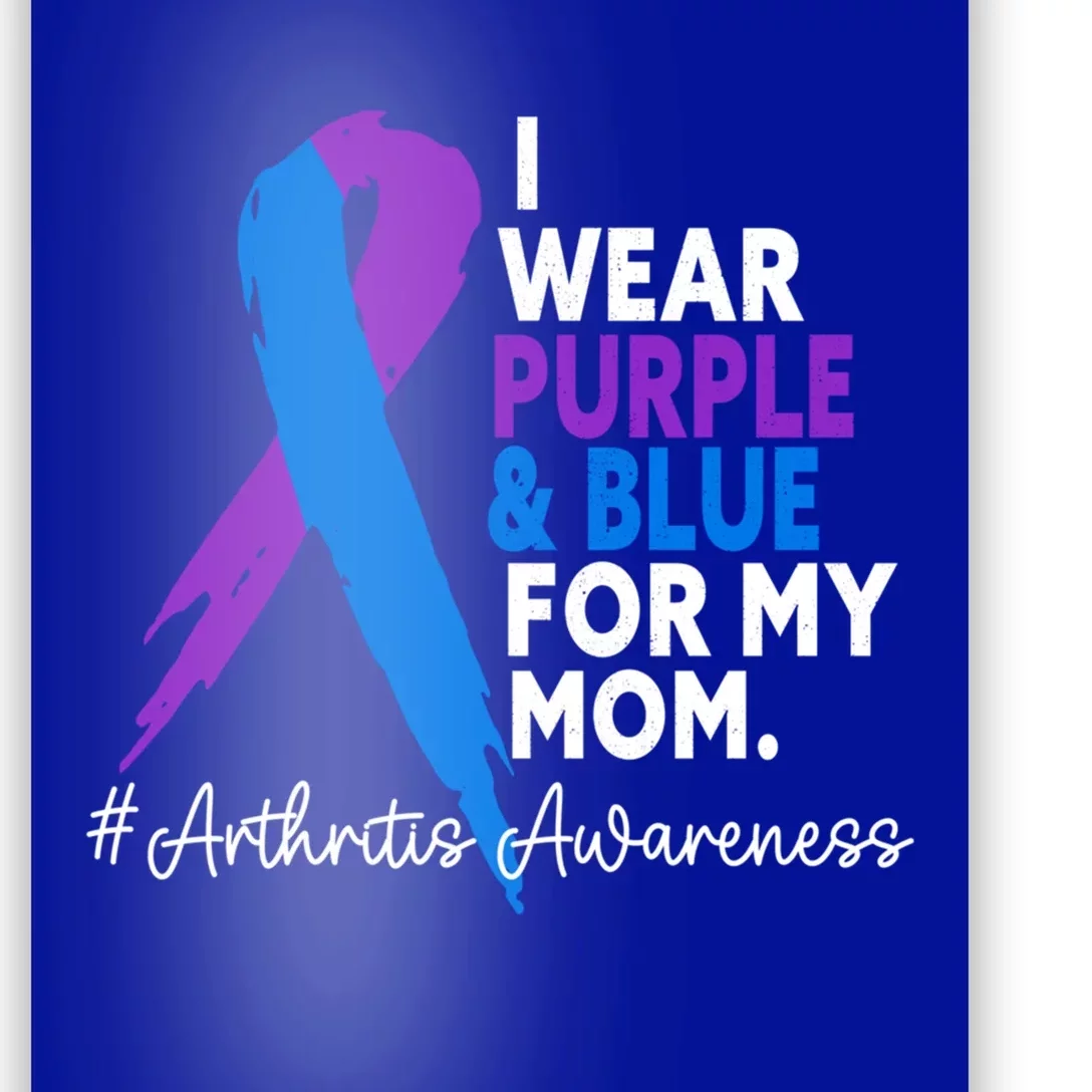 I Wear Purple And Blue For My Mom Arthritis Awareness Gift Poster