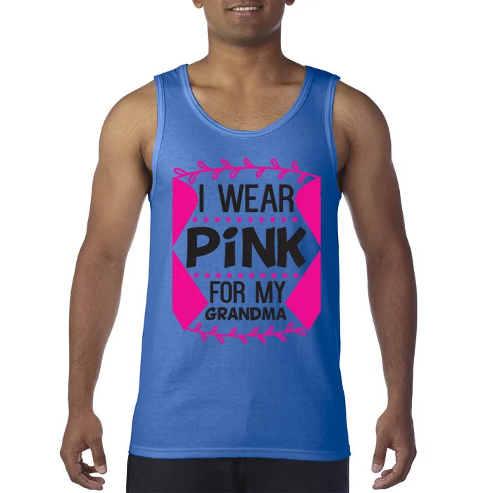 I Wear Pink For My Grandma Breast Cancer Awareness Warrior Funny Gift Tank Top