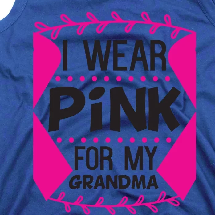 I Wear Pink For My Grandma Breast Cancer Awareness Warrior Funny Gift Tank Top