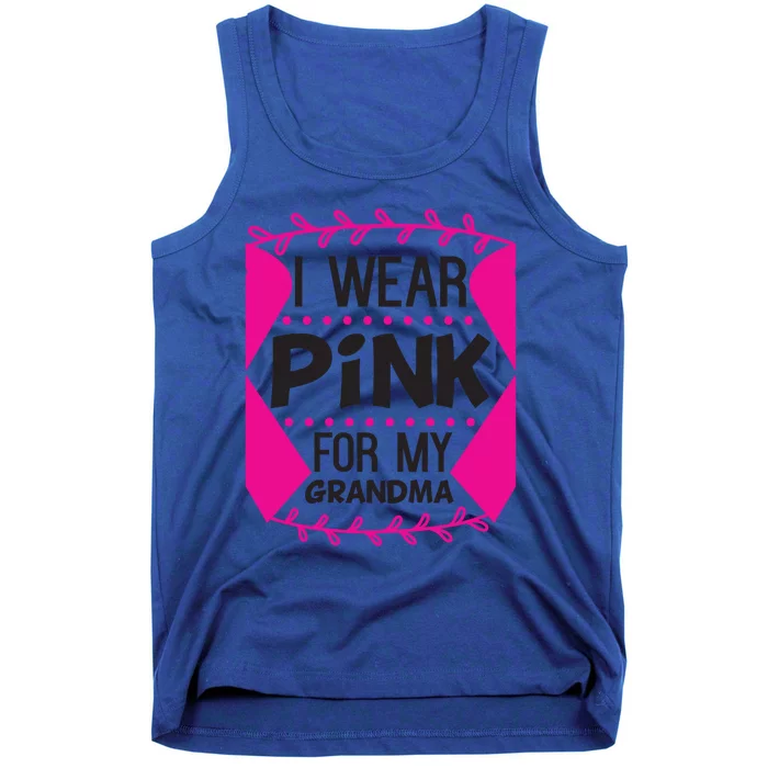 I Wear Pink For My Grandma Breast Cancer Awareness Warrior Funny Gift Tank Top