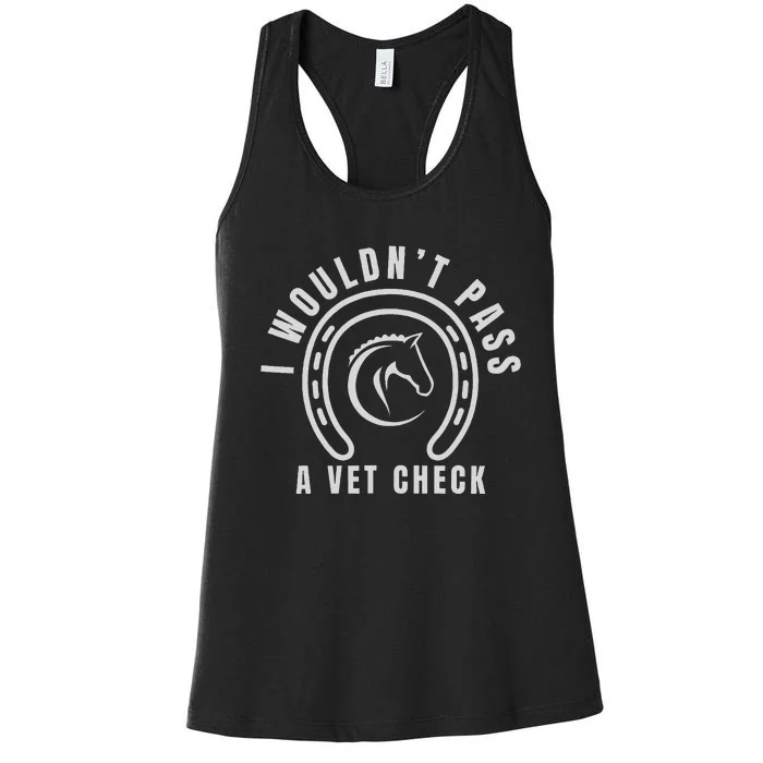 I Wouldnt Pass A Vet Check Women's Racerback Tank