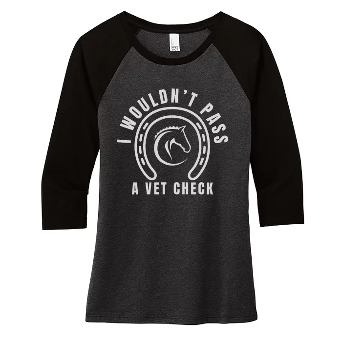 I Wouldnt Pass A Vet Check Women's Tri-Blend 3/4-Sleeve Raglan Shirt