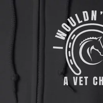 I Wouldnt Pass A Vet Check Full Zip Hoodie