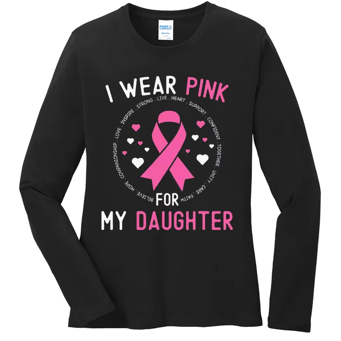 I Wear Pink For My Daughter Breast Cancer Survivor Support Ladies Long Sleeve Shirt