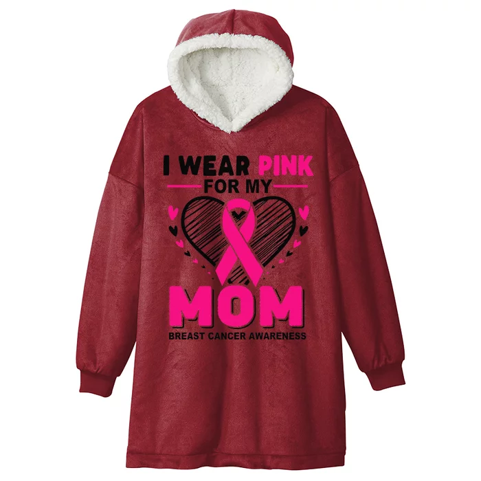 I Wear Pin.K For My Mom Breast Cancer Awareness Supporter Hooded Wearable Blanket