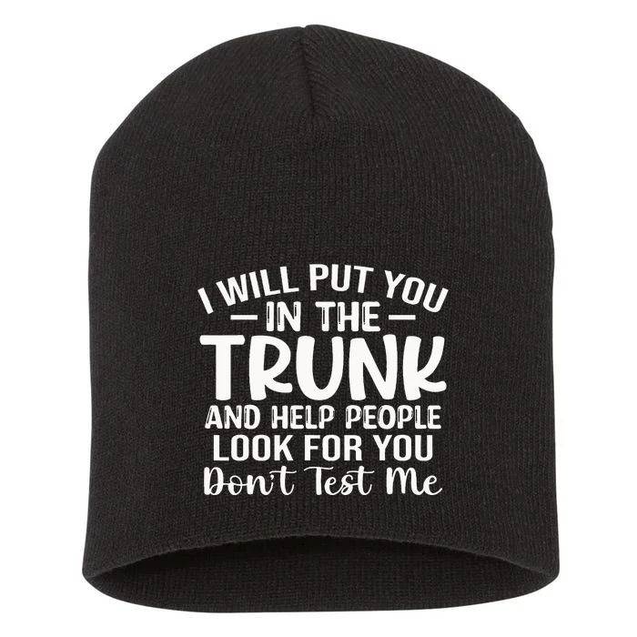 I Will Put YouIn The Trunk Short Acrylic Beanie