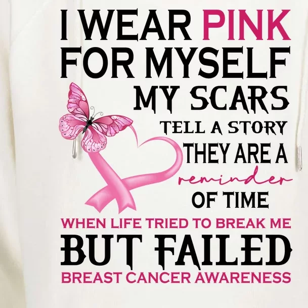 I Wear Pink For Myself My Scars But Failed Breast Cancer Womens Funnel Neck Pullover Hood