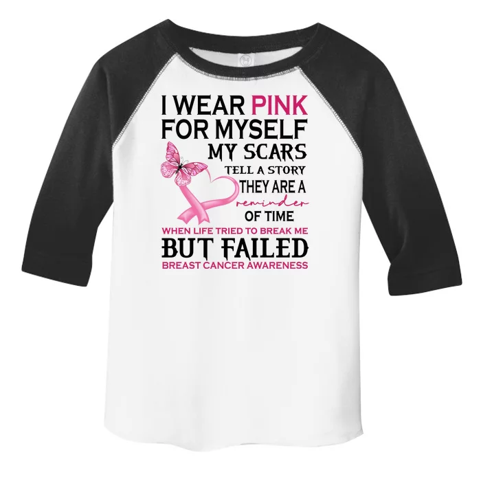 I Wear Pink For Myself My Scars But Failed Breast Cancer Toddler Fine Jersey T-Shirt