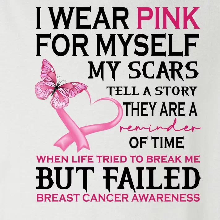 I Wear Pink For Myself My Scars But Failed Breast Cancer Toddler Long Sleeve Shirt