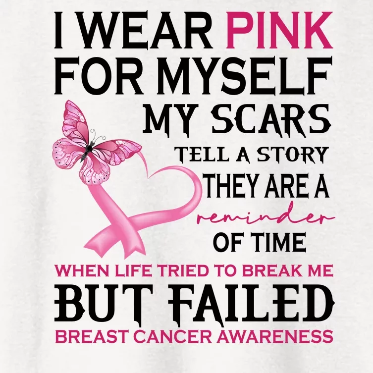 I Wear Pink For Myself My Scars But Failed Breast Cancer Women's Crop Top Tee