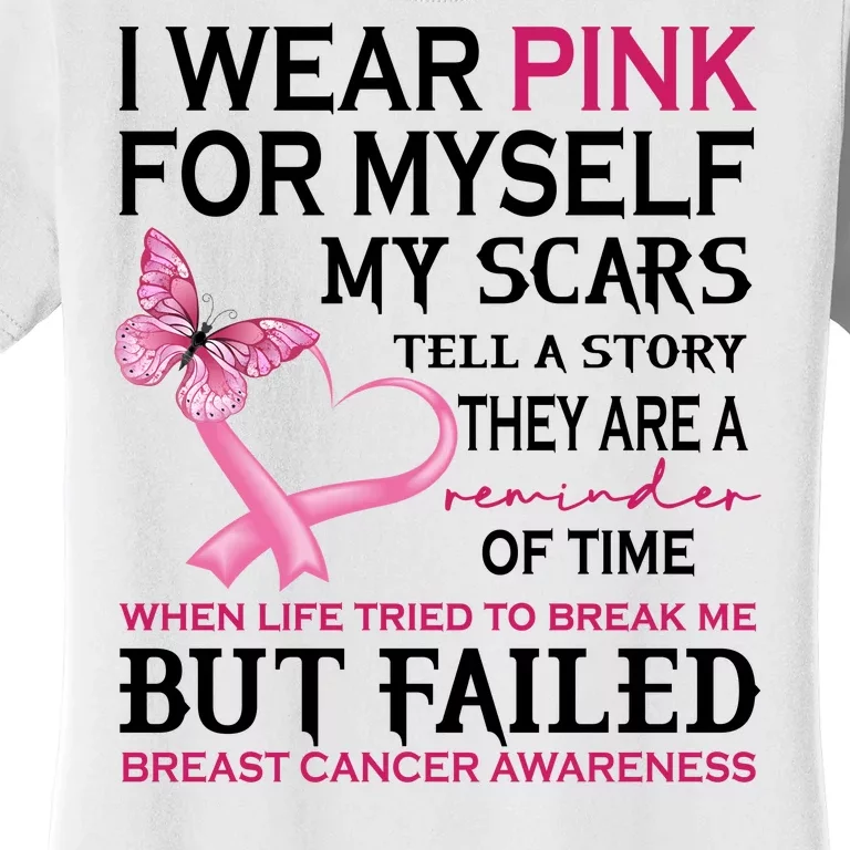 I Wear Pink For Myself My Scars But Failed Breast Cancer Women's T-Shirt