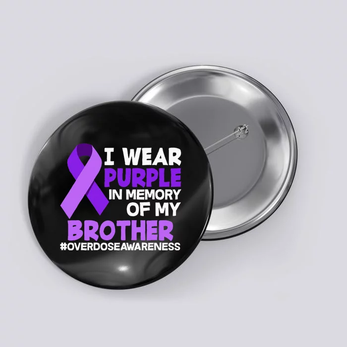 I Wear Purple In Memory Of My Brother Overdose Awareness Button