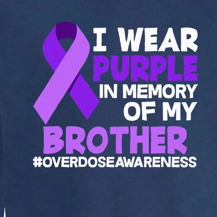 I Wear Purple In Memory Of My Brother Overdose Awareness Garment-Dyed Sweatshirt