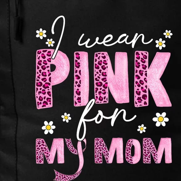 I Wear Pink For My Mom Breast Cancer Awareness Survivor Daily Commute Backpack