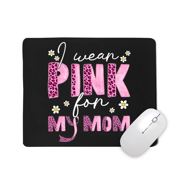 I Wear Pink For My Mom Breast Cancer Awareness Survivor Mousepad