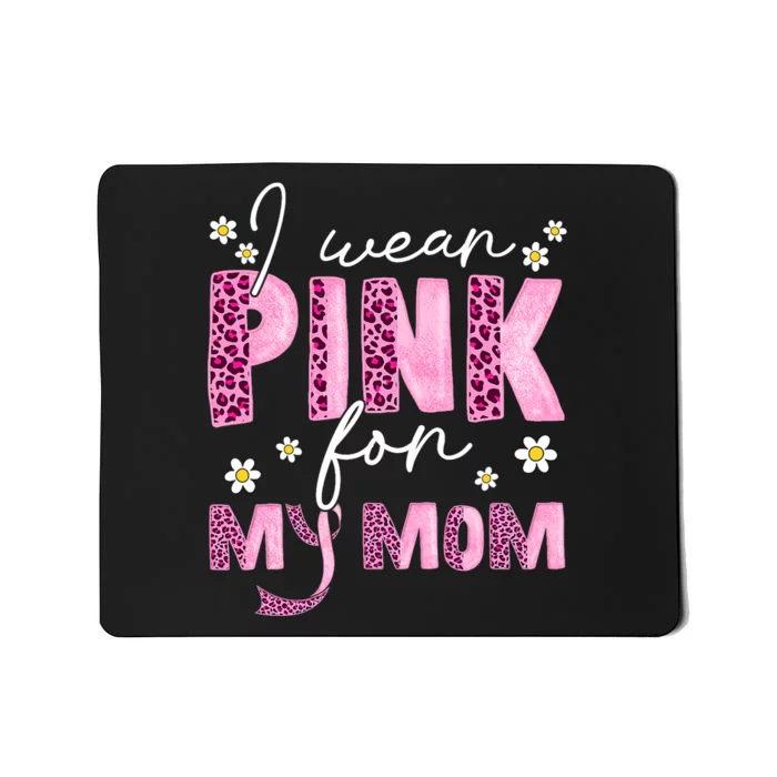 I Wear Pink For My Mom Breast Cancer Awareness Survivor Mousepad