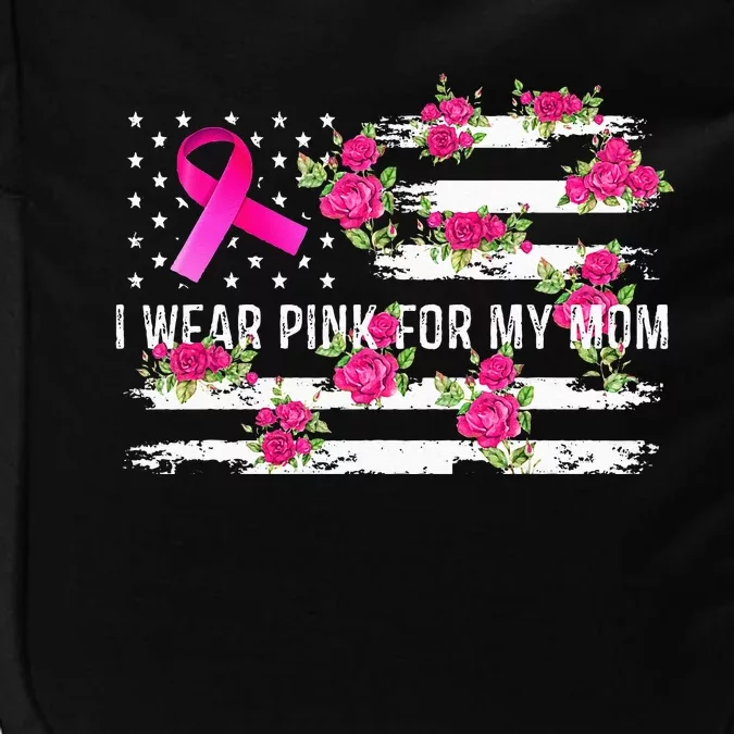 I Wear Pink For My Mom Breast Cancer Awareness Pink Ribbons Impact Tech Backpack