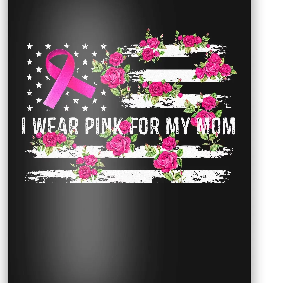 I Wear Pink For My Mom Breast Cancer Awareness Pink Ribbons Poster