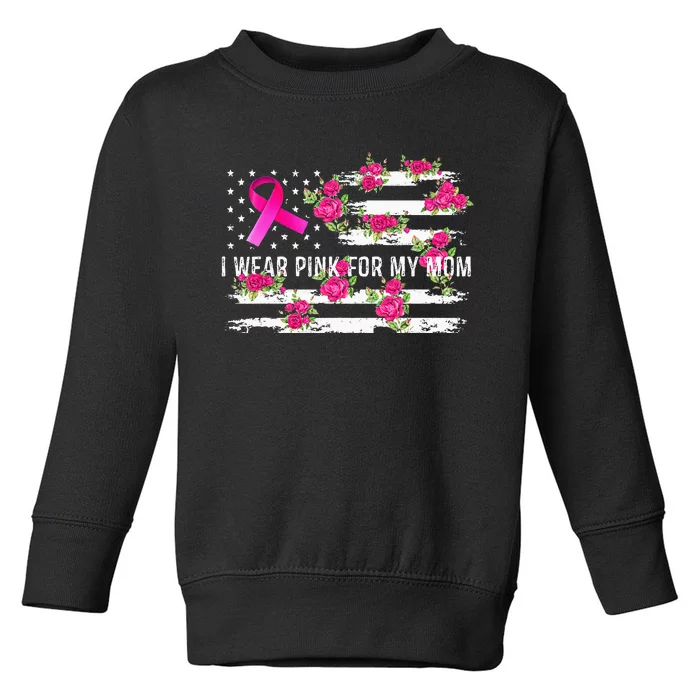 I Wear Pink For My Mom Breast Cancer Awareness Pink Ribbons Toddler Sweatshirt