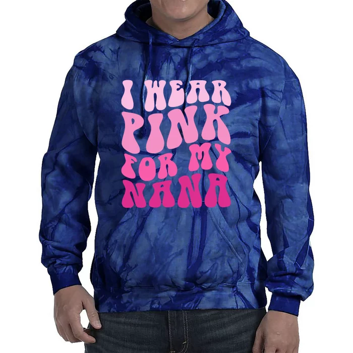 I Wear Pink For My Nana Matching Family Breast Cancer Awareness Tie Dye Hoodie