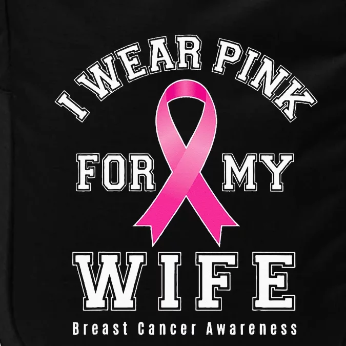 I Wear Pink For My Wife Breast Cancer Awareness Supporter Impact Tech Backpack