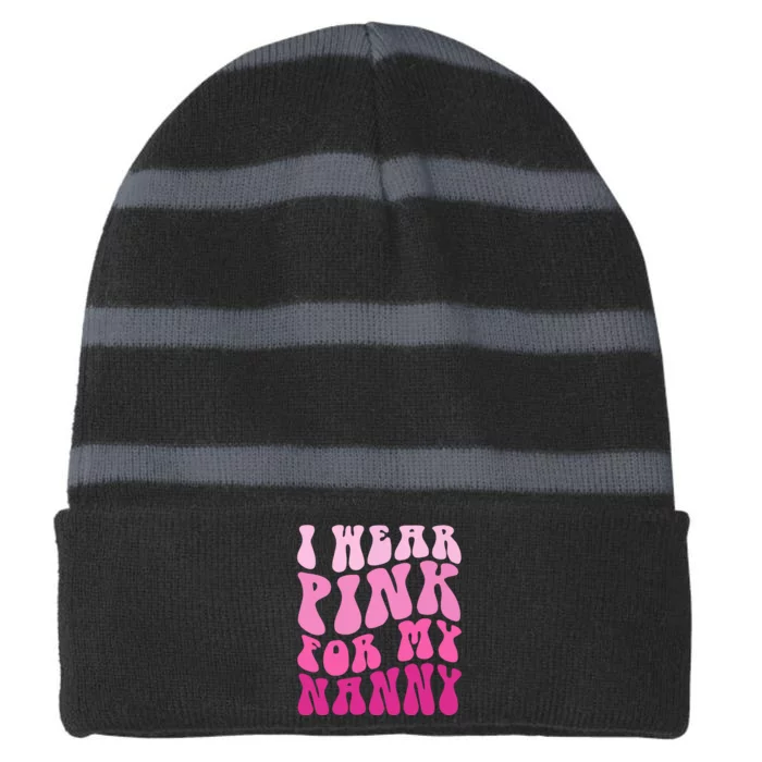 I Wear Pink For My Nanny Matching Family Breast Cancer Awareness Striped Beanie with Solid Band