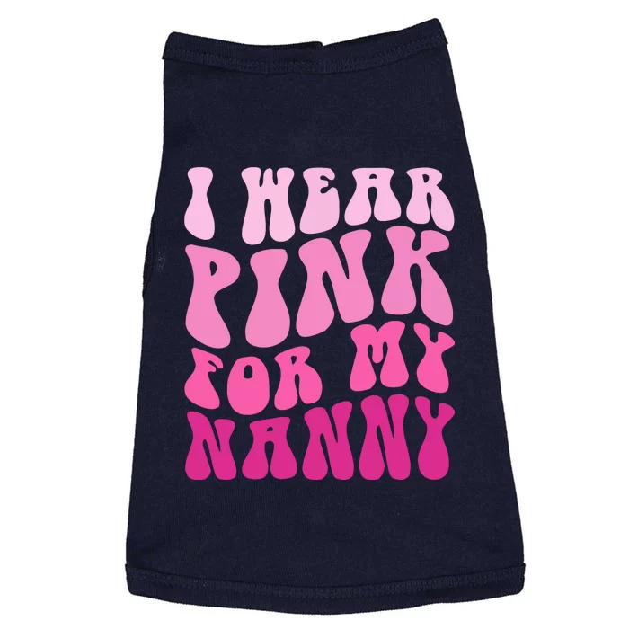 I Wear Pink For My Nanny Matching Family Breast Cancer Awareness Doggie Tank