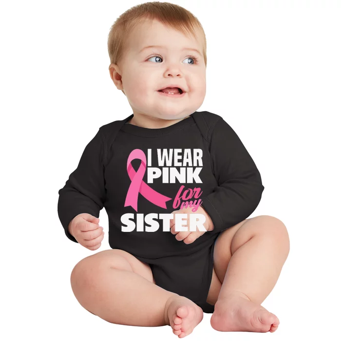 I Wear Pink For My Sister Breast Cancer Awareness Baby Long Sleeve Bodysuit