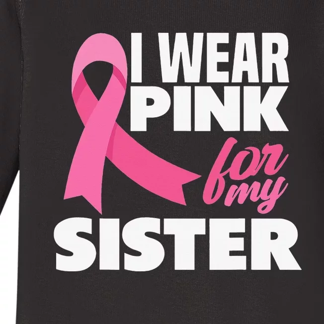 I Wear Pink For My Sister Breast Cancer Awareness Baby Long Sleeve Bodysuit