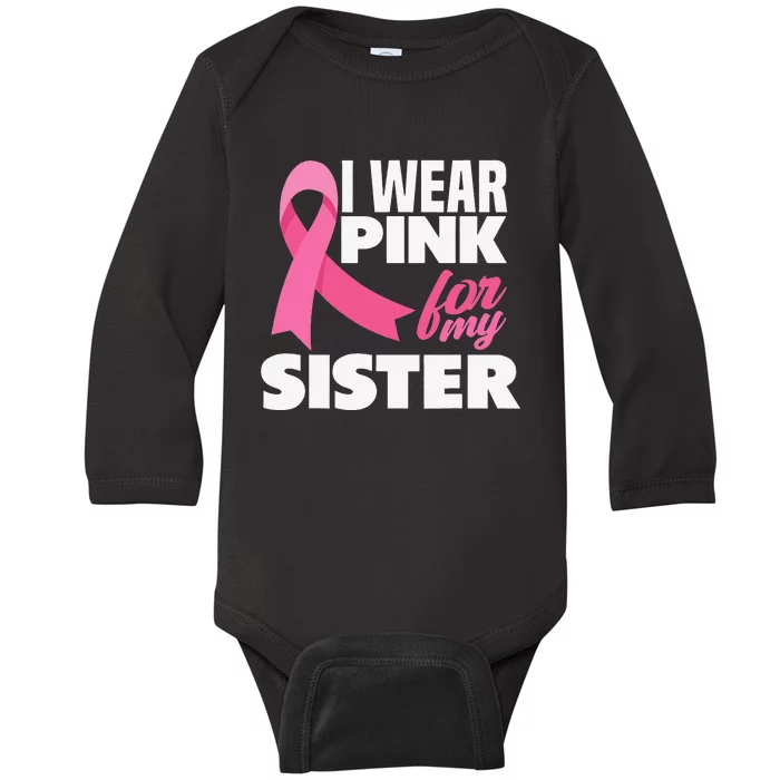 I Wear Pink For My Sister Breast Cancer Awareness Baby Long Sleeve Bodysuit