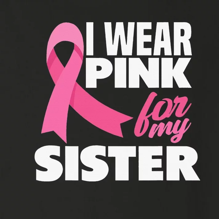 I Wear Pink For My Sister Breast Cancer Awareness Toddler Long Sleeve Shirt