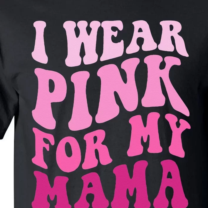 I Wear Pink for my Mama Groovy Breast Cancer Tall T-Shirt