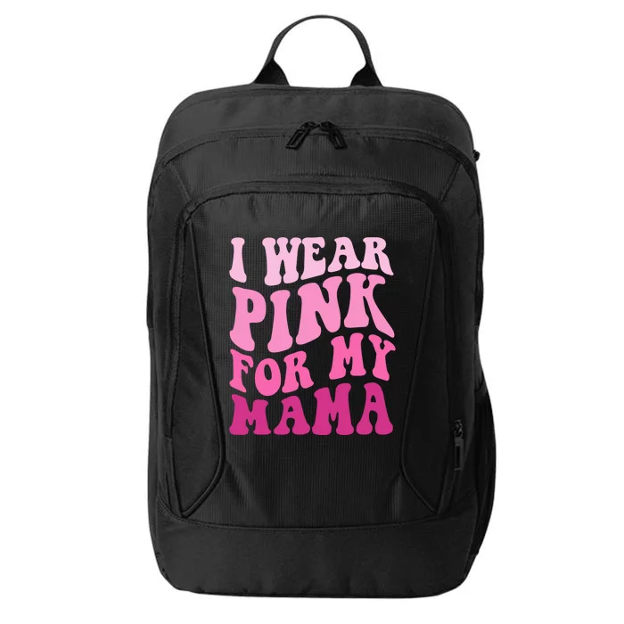 I Wear Pink For My Mama Wavy Breast Cancer S Gift City Backpack