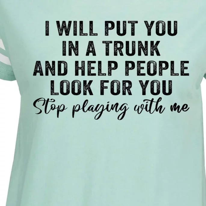 I Will Put You In A Trunk And Help People Look For You Enza Ladies Jersey Football T-Shirt