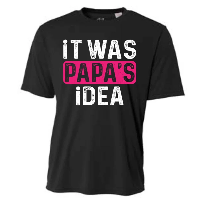 It Was PapaS Idea Funny Family Great Gift Cooling Performance Crew T-Shirt